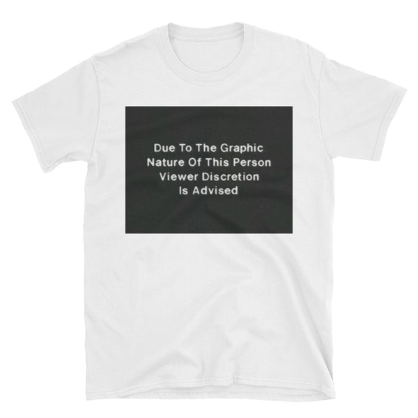 Due To The Graphic Nature // Unisex Tee