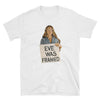 Eve Was Framed // Unisex Tee