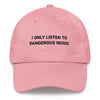 I Only Listen To Dangerous Music // Unstructured Cotton Twill Hat // White